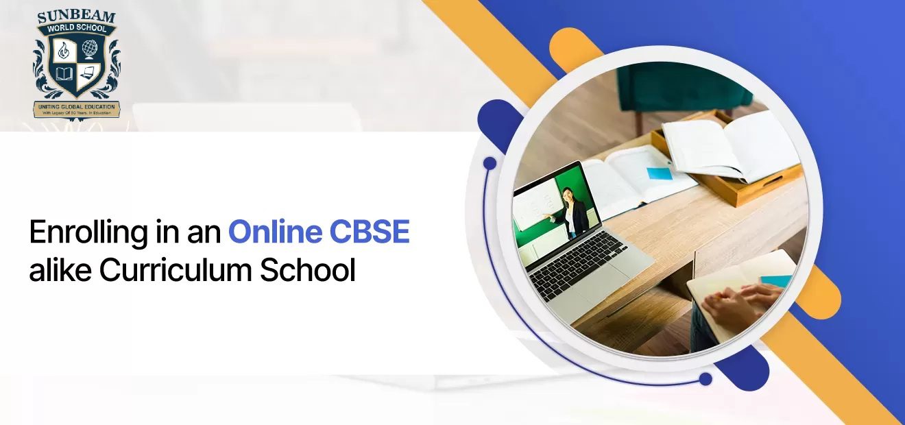 Advantages of Enrolling in an Online CBSE alike Curriculum School