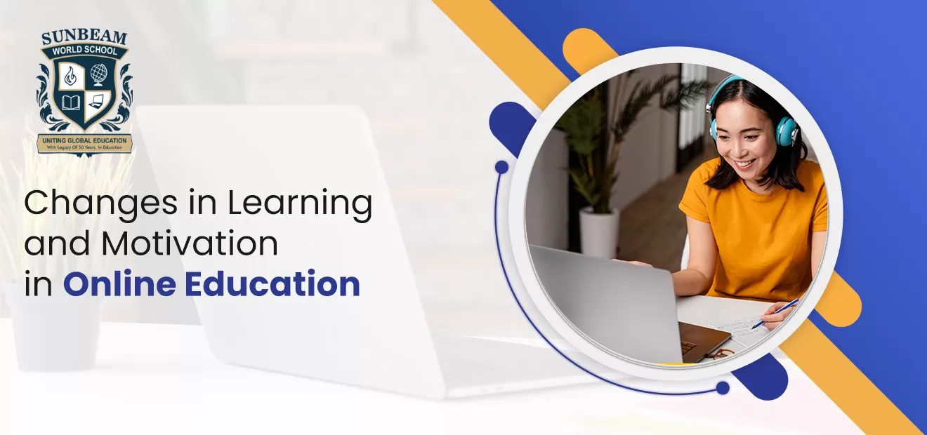 Changes in Learning and Motivation With the Advent of Online Learning