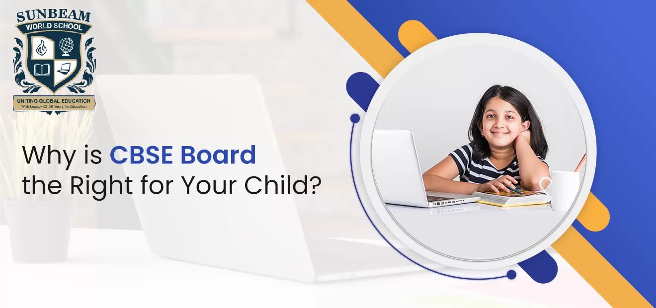 Why is CBSE Board the Right for Your Child?