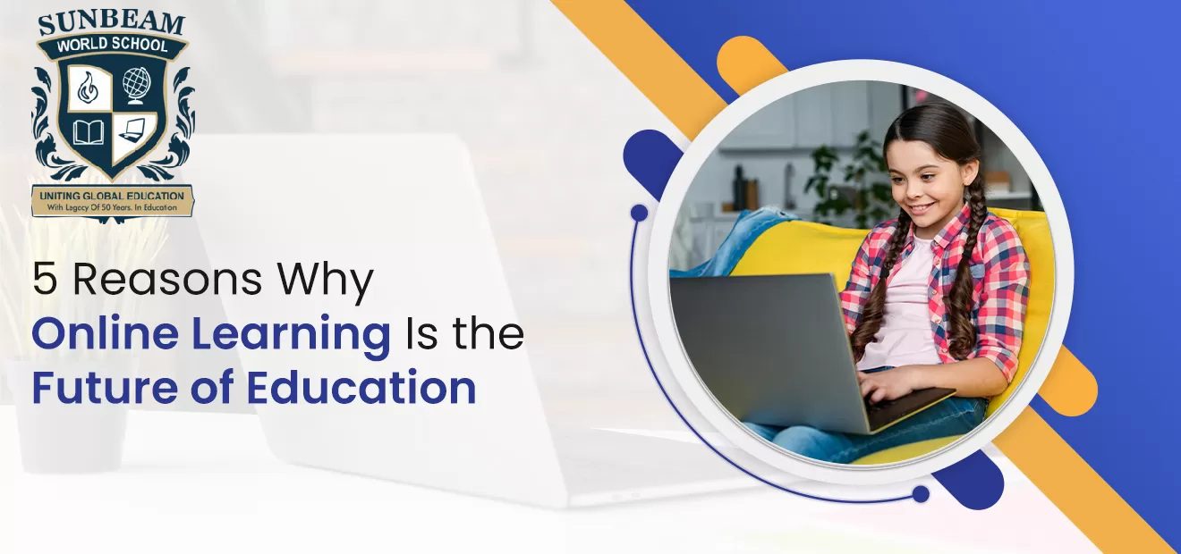 5 Reasons why Online Learning Is the Future of Education
