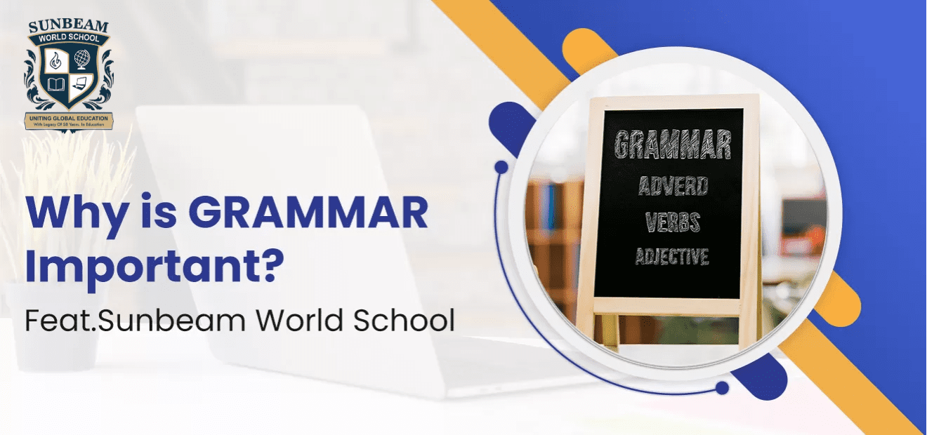 Why is GRAMMAR Important? Feat. Sunbeam World School.