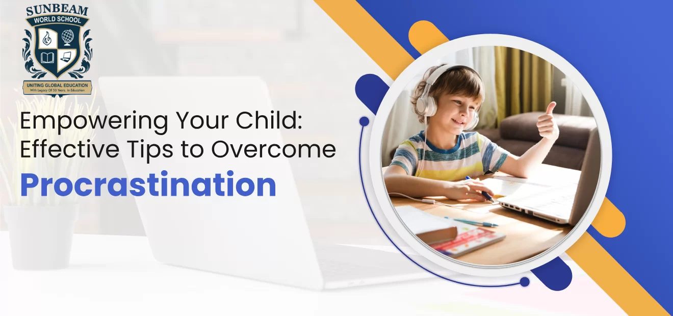 Empowering Your Child: Effective Tips to Overcome Procrastination