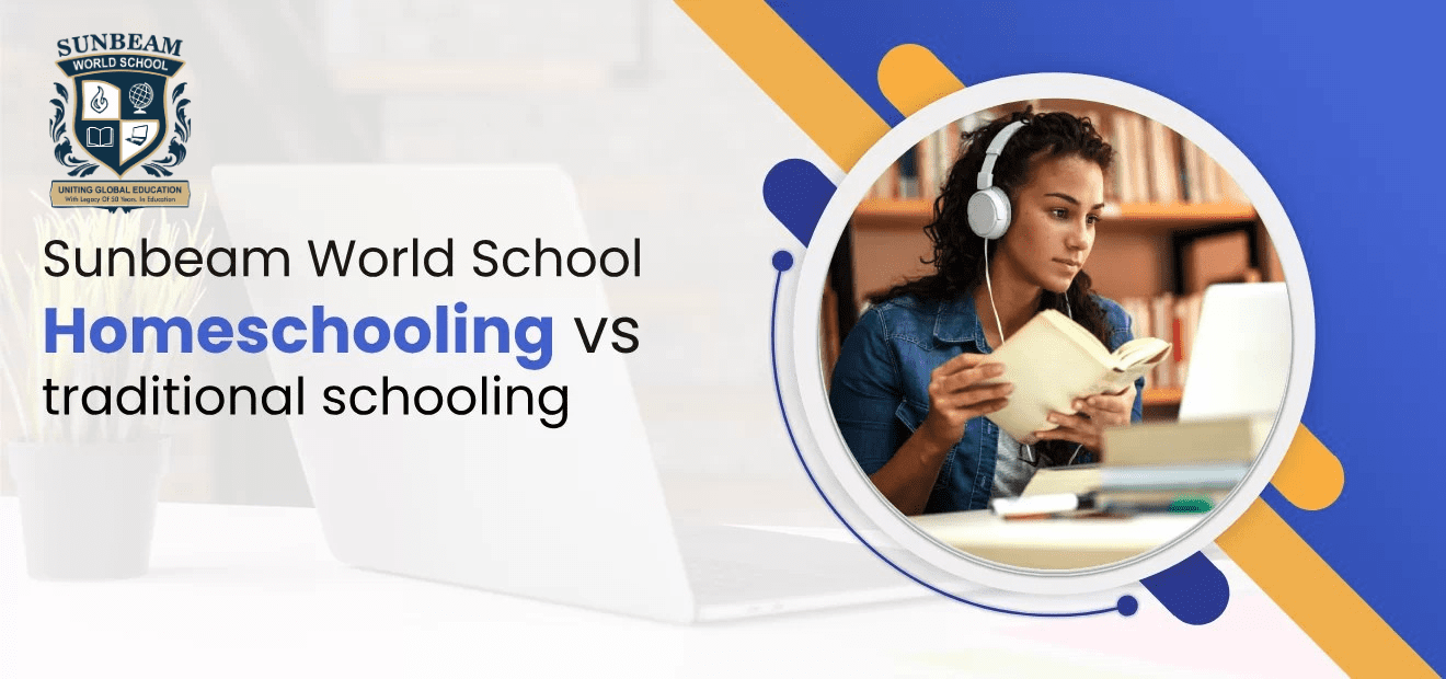 Sunbeam World School Homeschooling Vs. Traditional Schooling