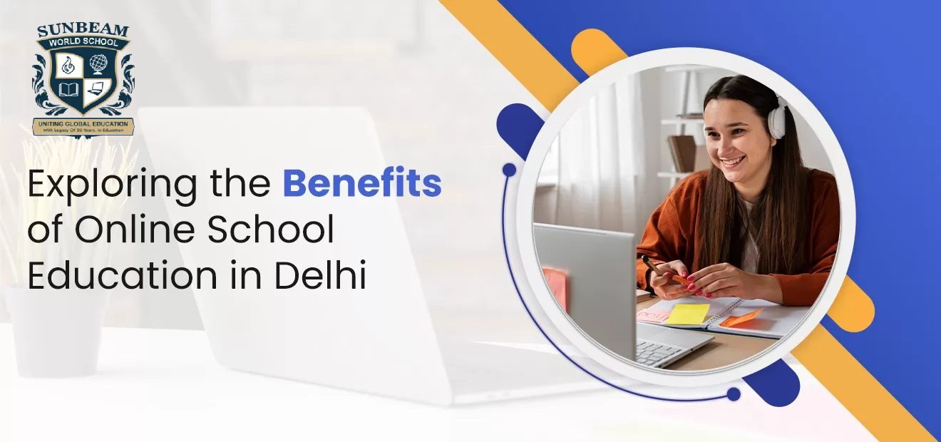 Exploring The Benefits Of Sunbeam World School Education In Metropolitan Cities: A Guide for Students
