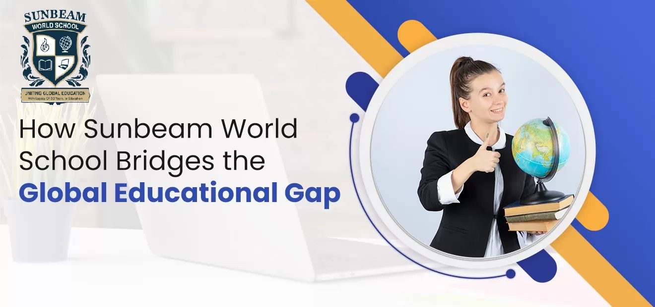 How Sunbeam World School Bridges the Global Educational Gap