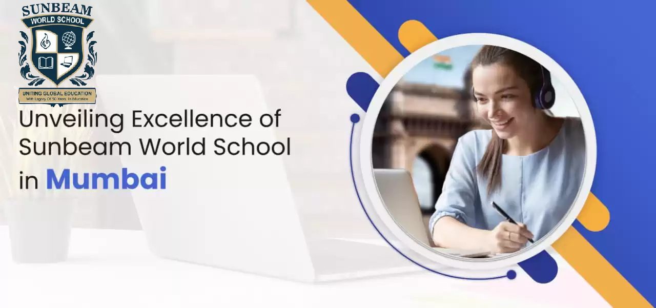 Unveiling Excellence of Sunbeam World School in Mumbai