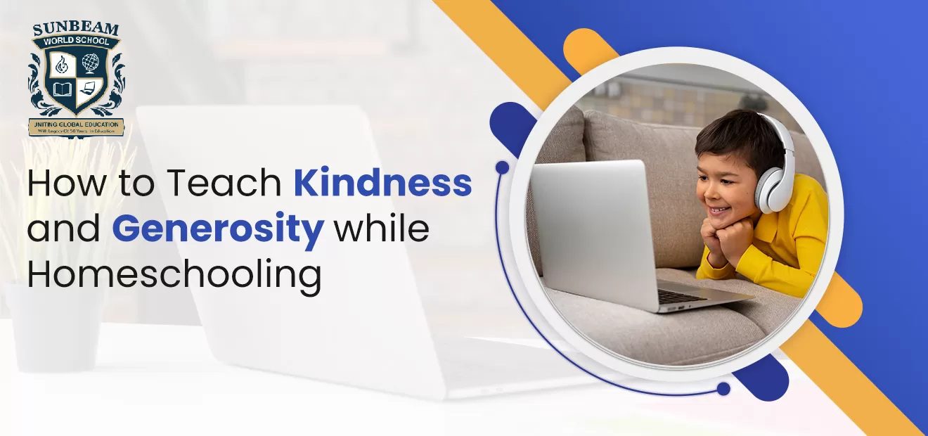How to Teach Kindness and Generosity while Homeschooling