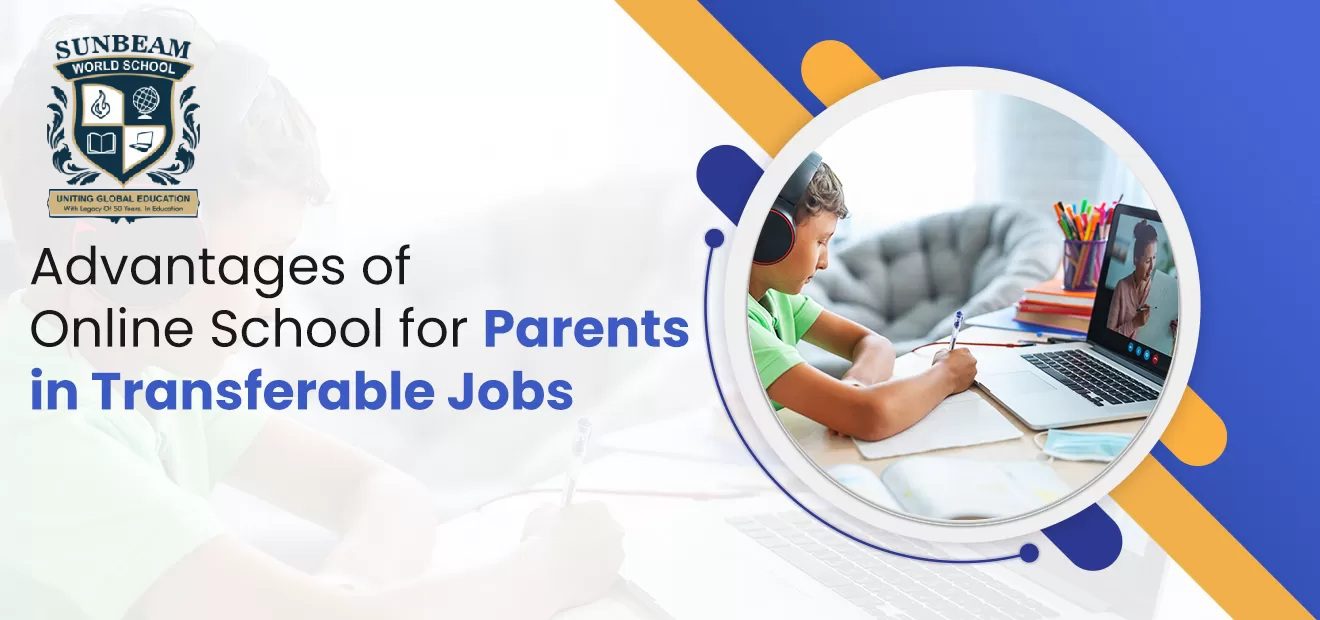 Advantages of Online School for Parents in Transferable Jobs