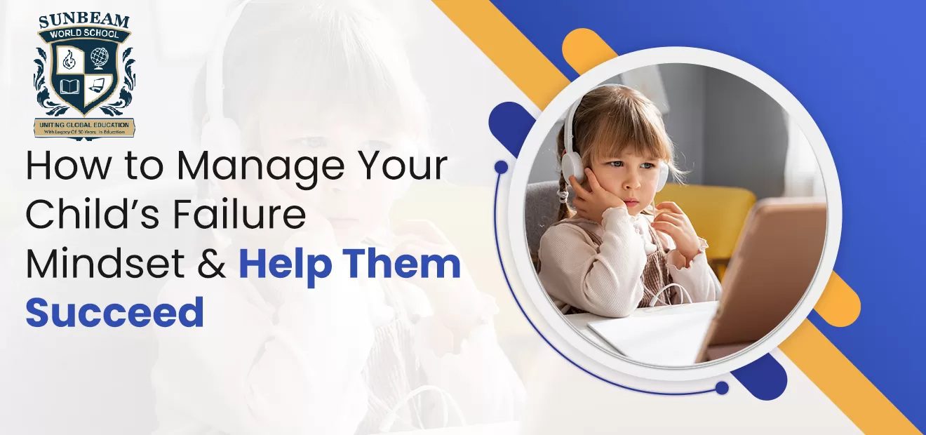 How to Manage Your Child’s Failure Mindset & Help Them Succeed