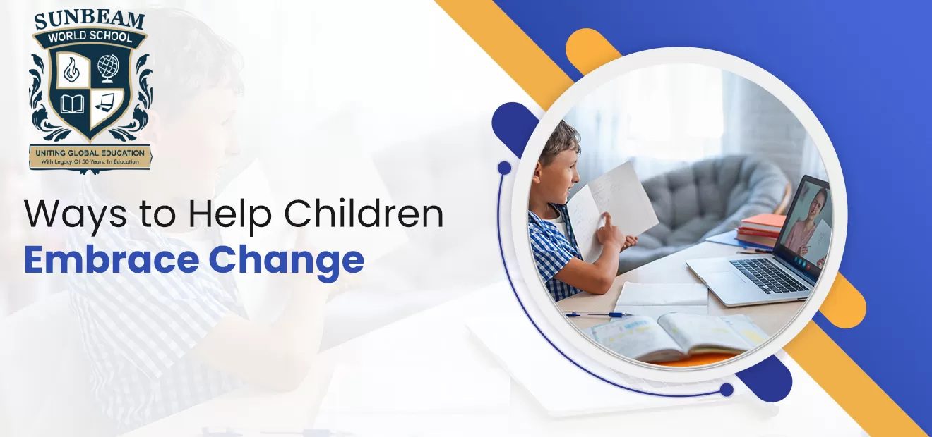 6 Ways to Help Children Embrace Change
