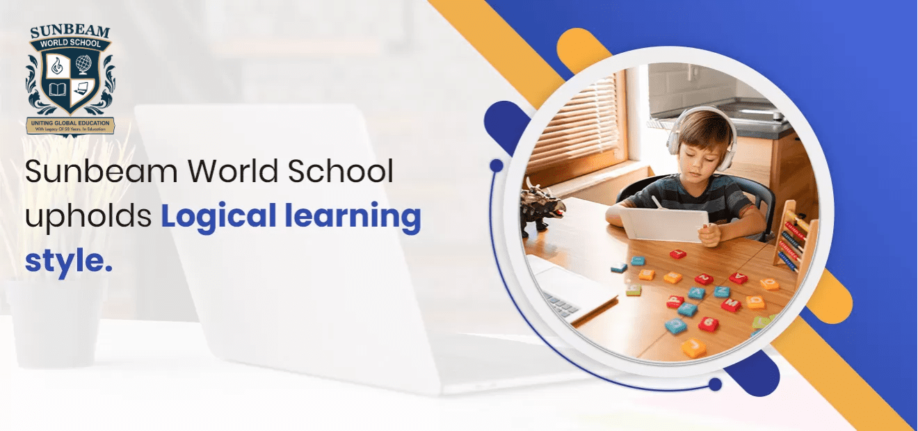 Sunbeam World School Upholds Logical Learning style.