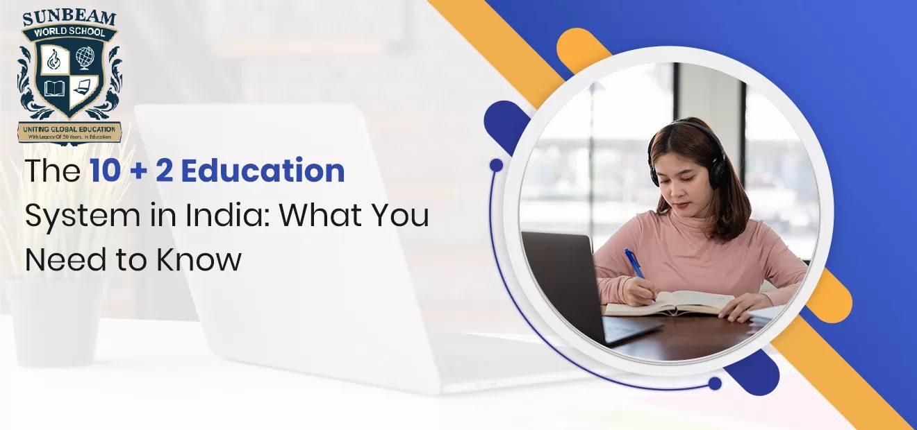 The 10 + 2 Education System in India
