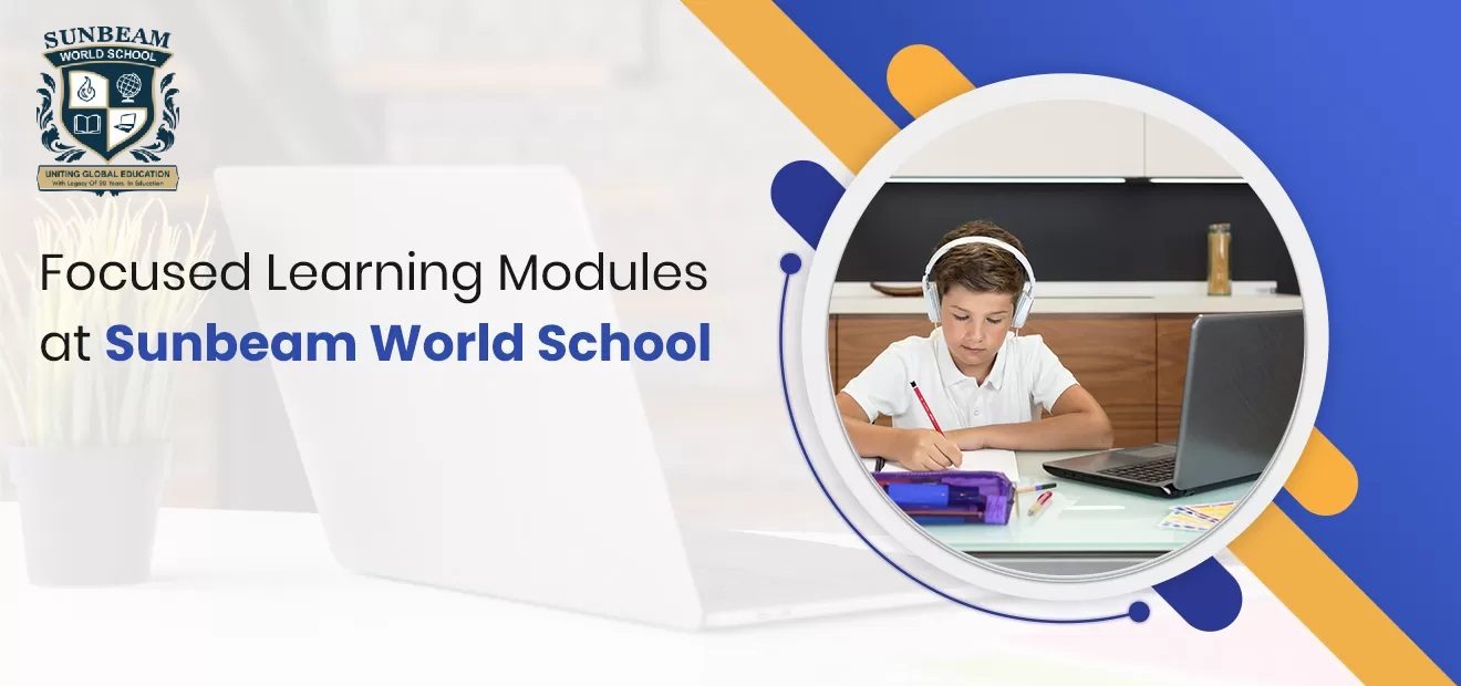 Focused Learning Modules at Sunbeam World School