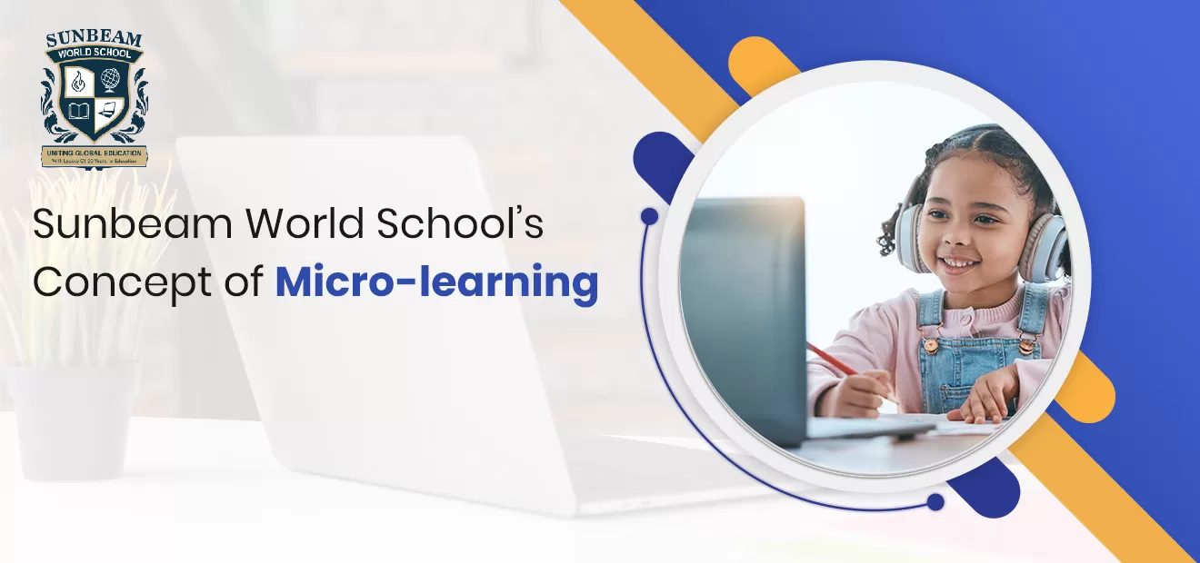 Sunbeam World School’s Concept of Micro-learning