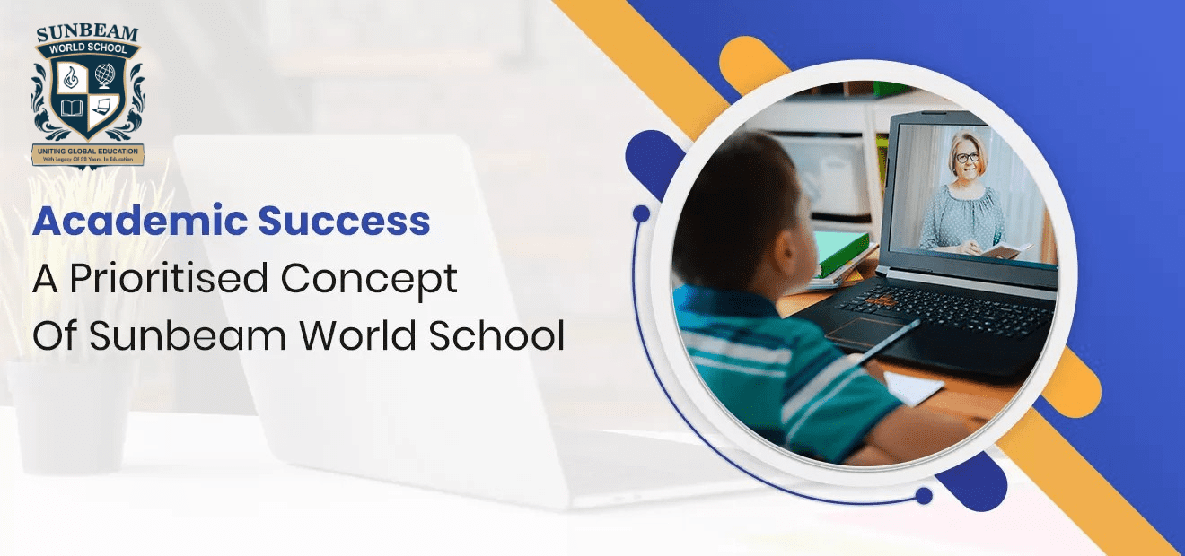Academic Success  – A Prioritised Concept Of Sunbeam World School