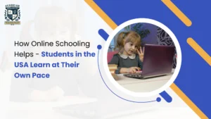 How Online Schooling Helps Students in the USA Learn at Their Own Pace