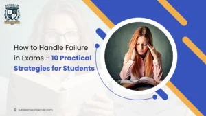 How to Handle Failure in Exams – 10 Practical Strategies for Students