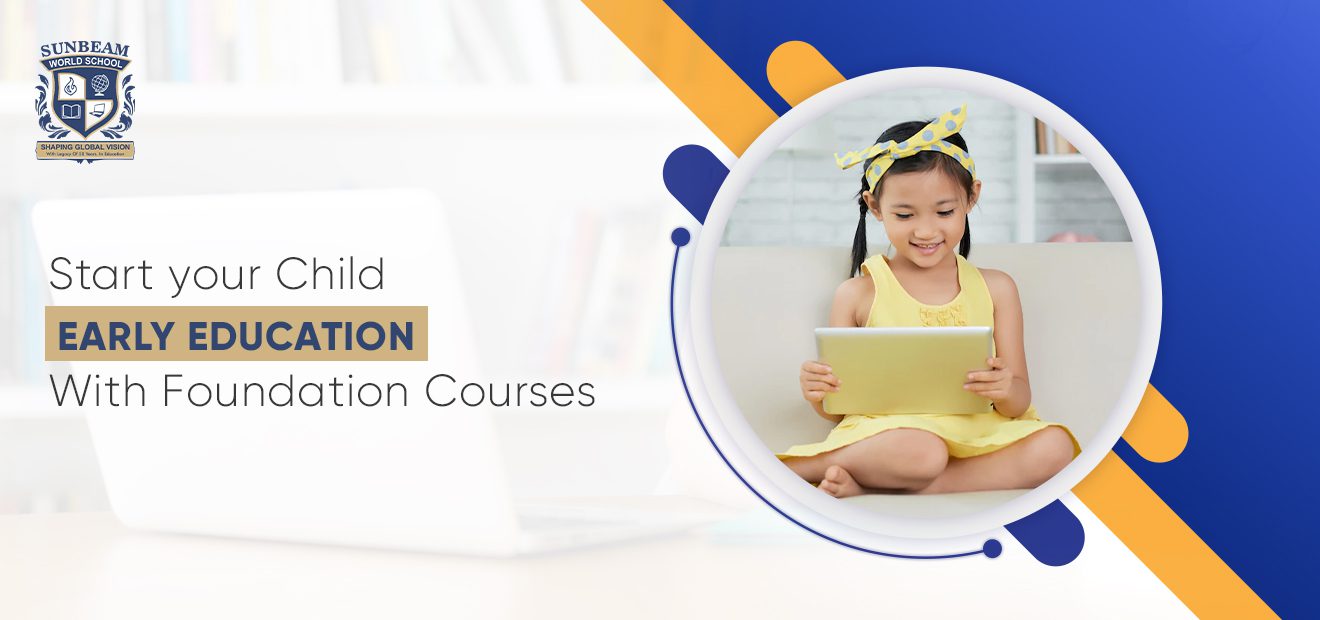 Start your Child's Early Education With Foundation Courses
