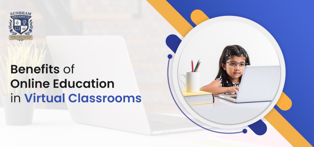 Benefits of Online Education in Virtual Classrooms - Sunbeam School