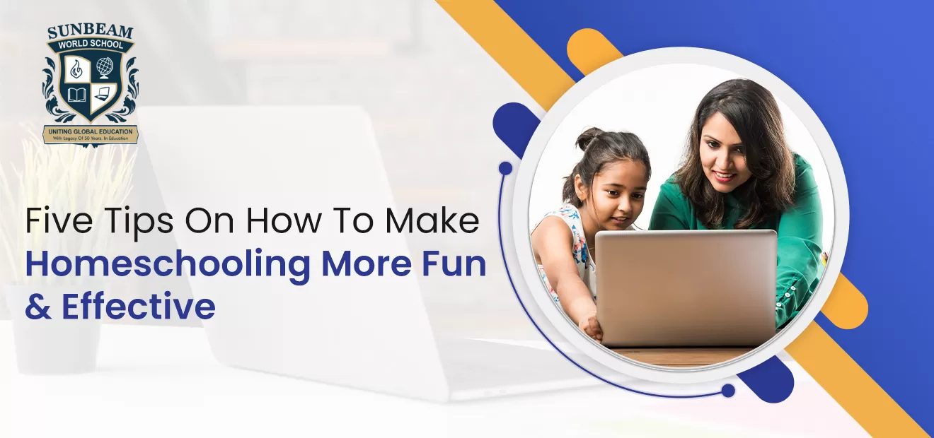 Five Tips On How To Make Homeschooling More Fun And Effective