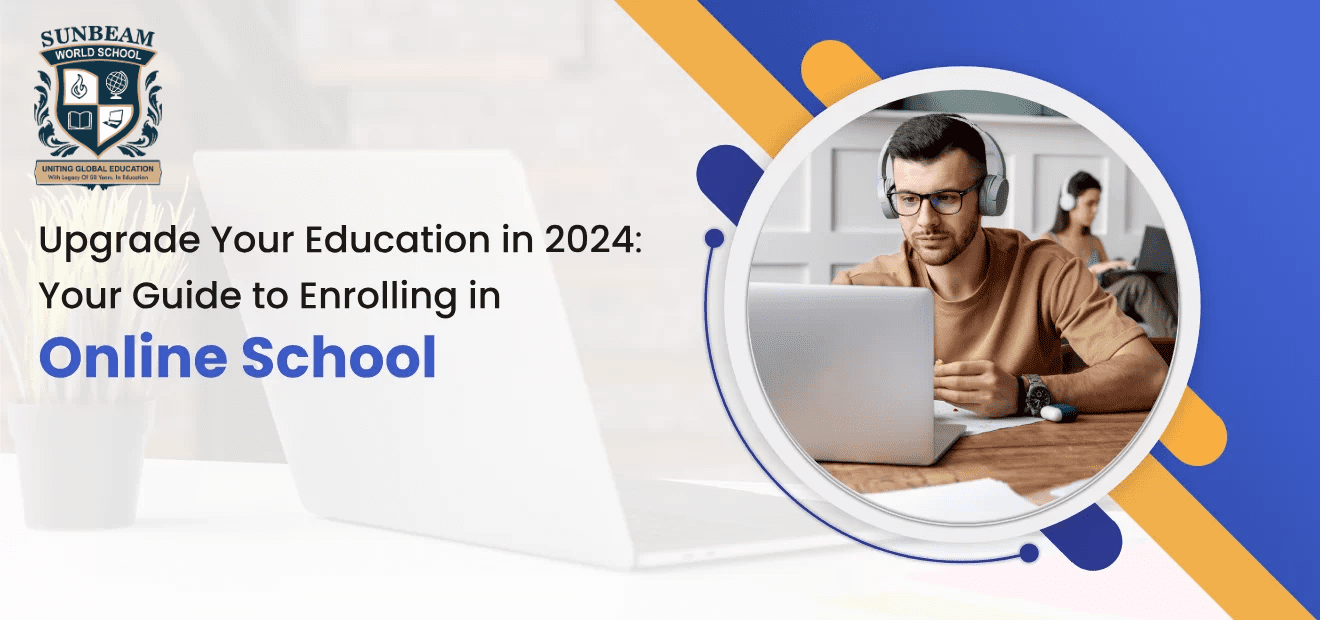 Upgrade Your Education in 2024: Your Guide to Enrolling in Online School