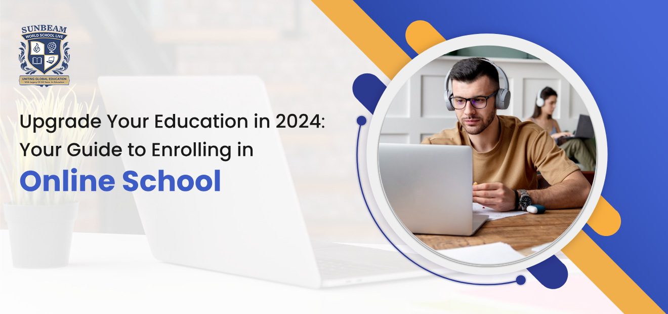 Upgrade Your Education in 2024: Your Guide to Enrolling in Online School