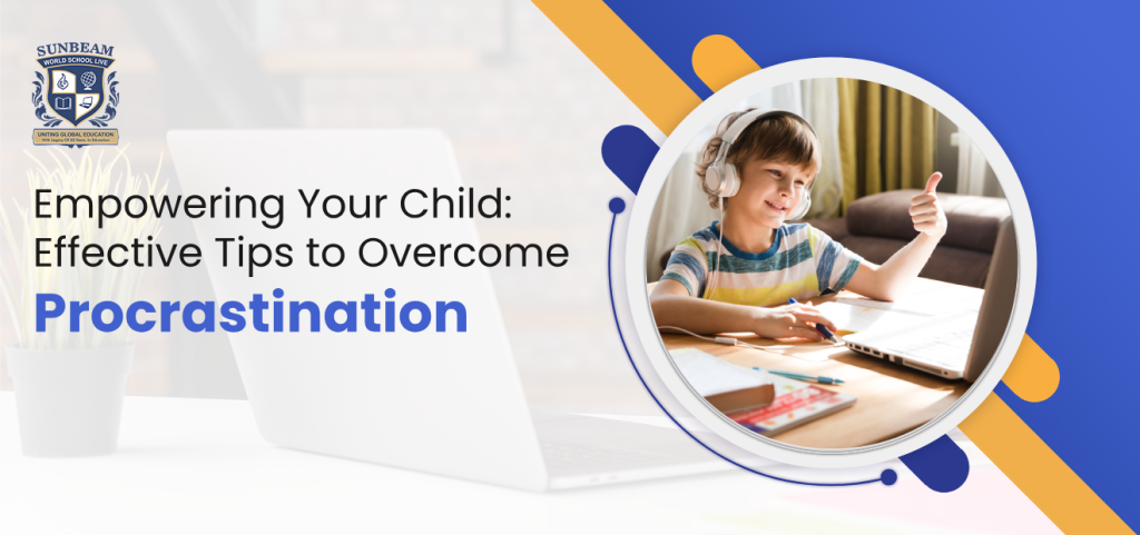 Empowering Your Child: Effective Tips to Overcome Procrastination