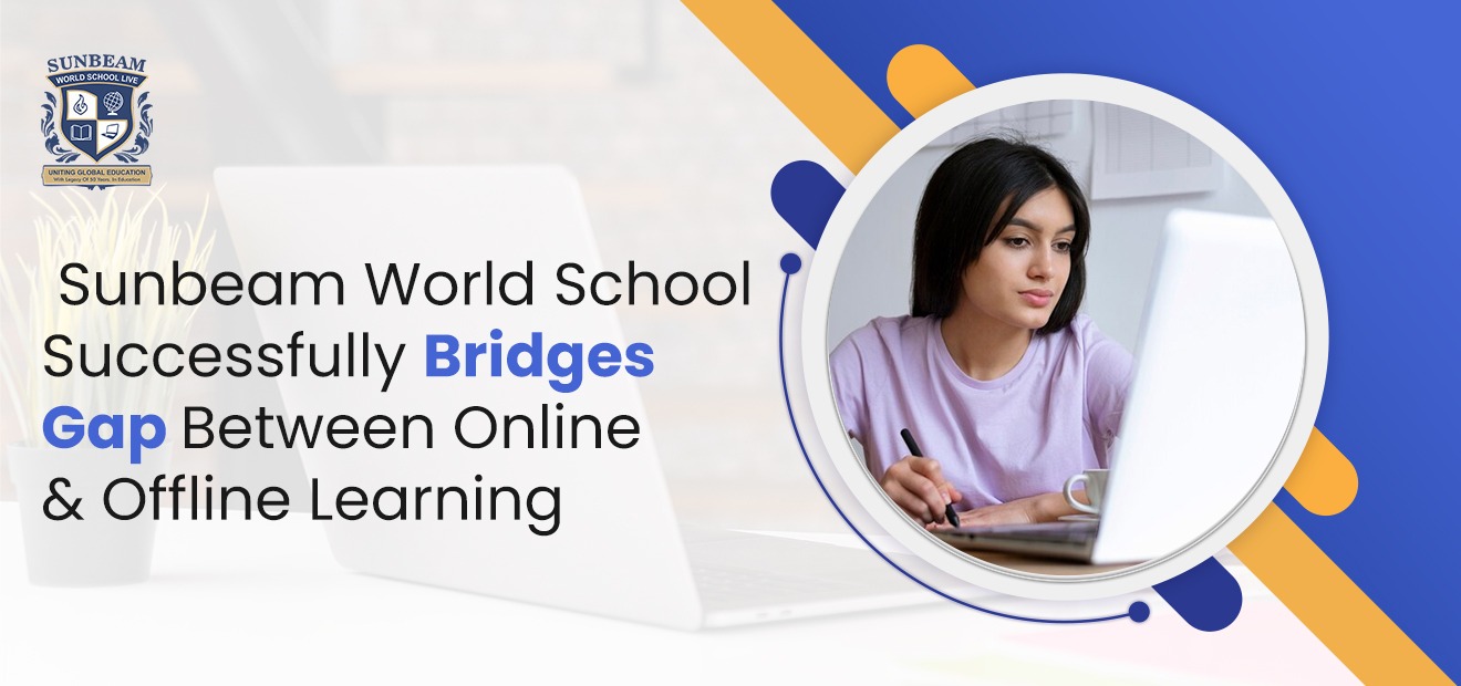 Sunbeam World School Bridges Gap Between Online & Offline Learning