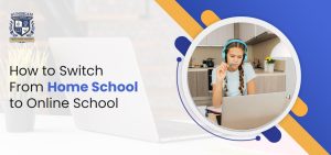 How to Switch From Home School to Online School