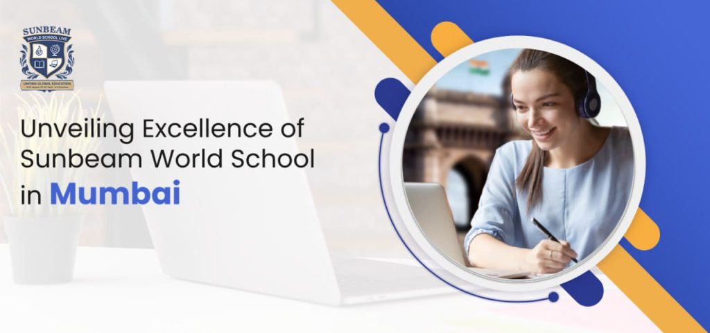 Unveiling Excellence of Sunbeam World School in Mumbai