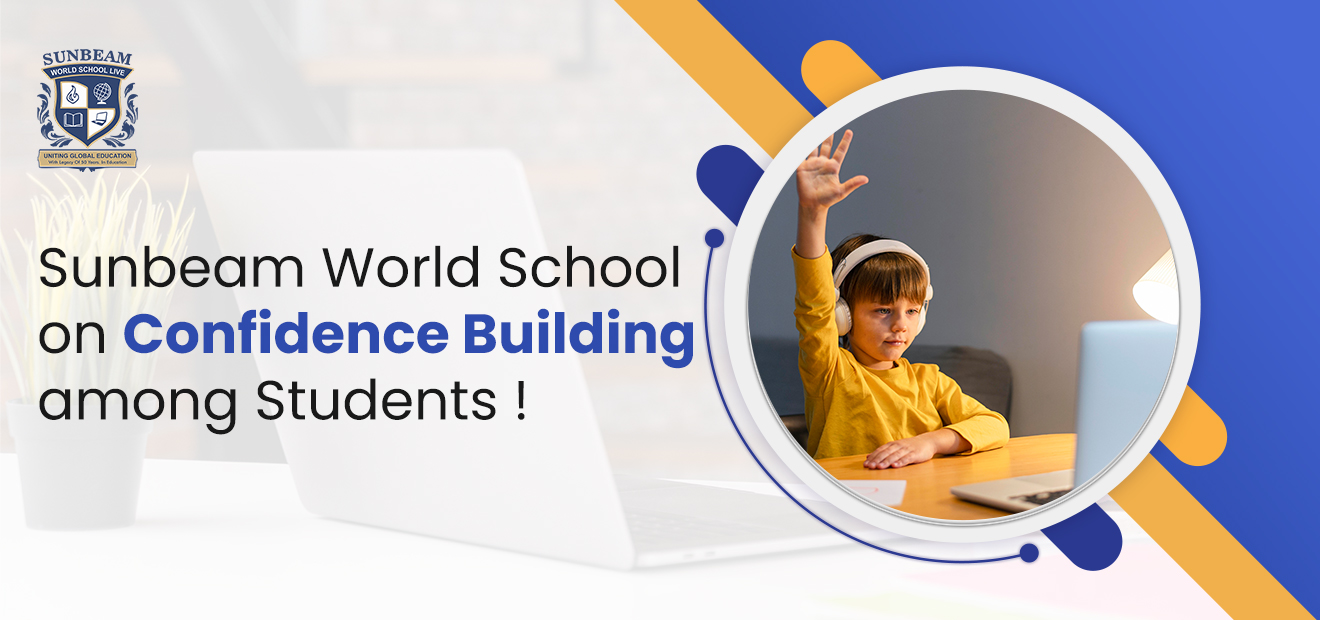 Sunbeam World School on Confidence Building among Students !