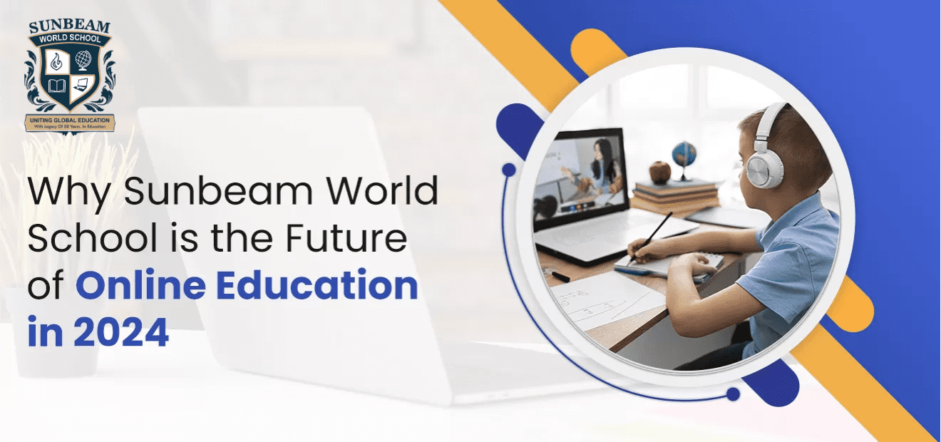 Why Sunbeam World School is the Future of Online Education in 2024