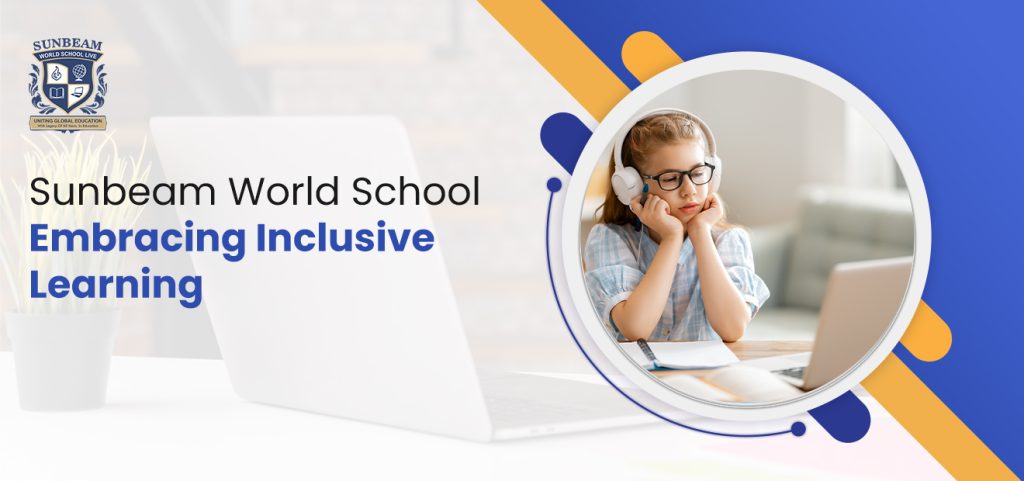 Sunbeam World School Embracing Inclusive Learning