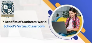 7 benefits of Sunbeam World School virtual classroom with student using laptop for online learning