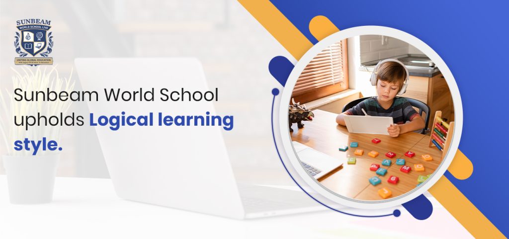 Sunbeam World School upholds Logical learning style.