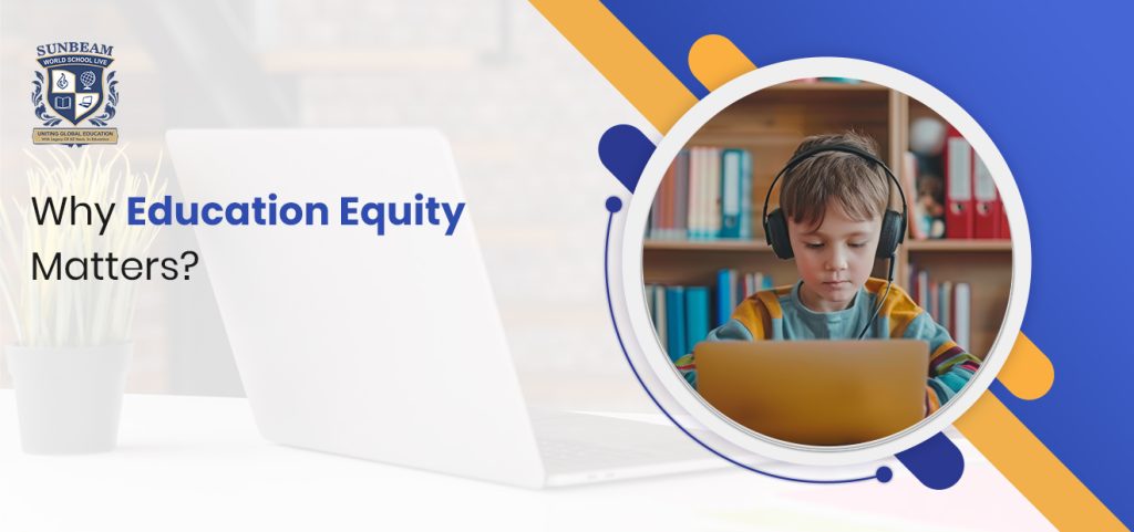 Why Education Equity Matters?