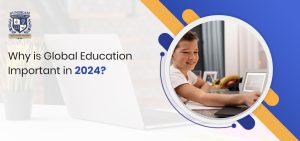 Why is Global Education Important in 2024?