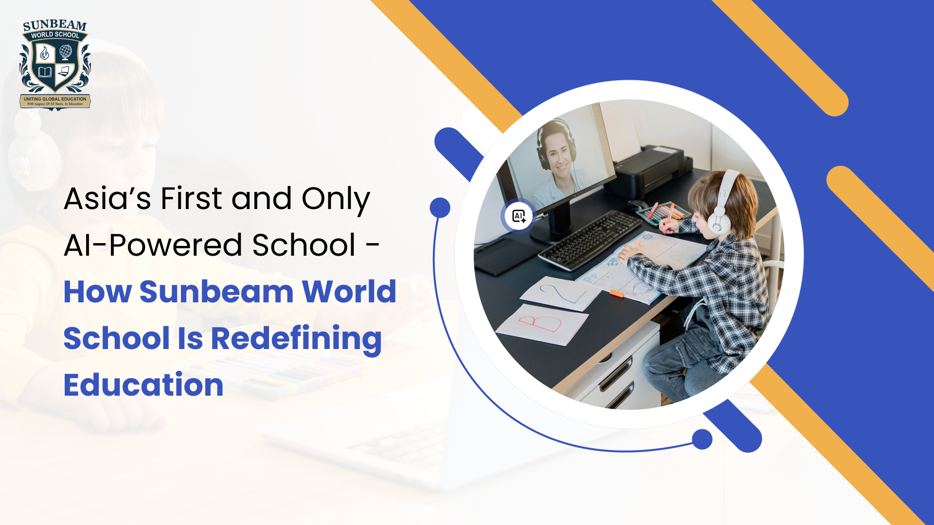 Asia’s First and Only AI-Powered School – How Sunbeam World School Is Redefining Education
