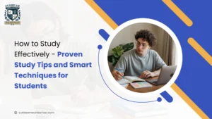 How to Study Effectively – Proven Study Tips and Smart Techniques for Students