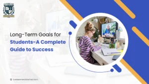 Long-Term Goals for Students: A Complete Guide to Success