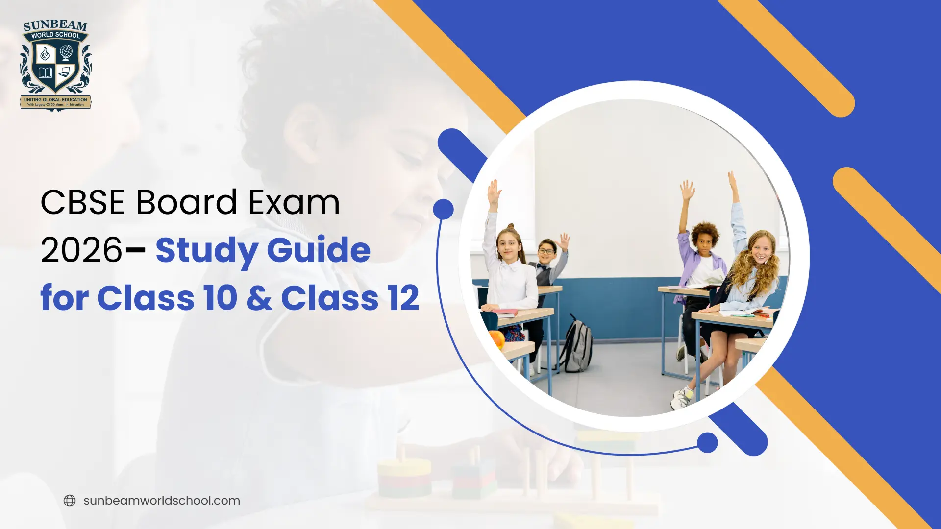 CBSE Board Exam 2026 study guide for Class 10 and Class 12 students at Sunbeam World School