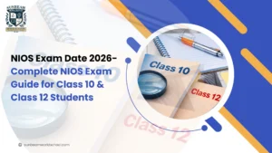 NIOS Exam Date 2026- Complete NIOS Exam Guide for Class 10 & Class 12 Students