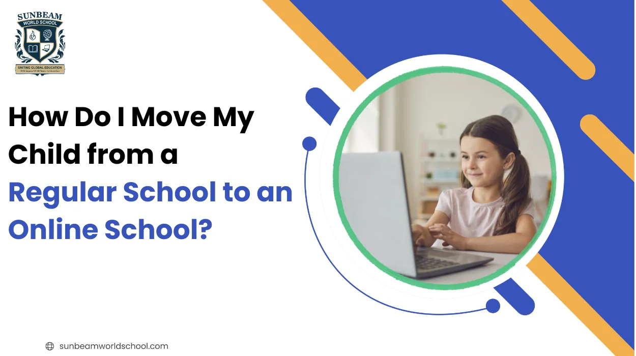 How Do I Move My Child from a Regular School to an Online School?