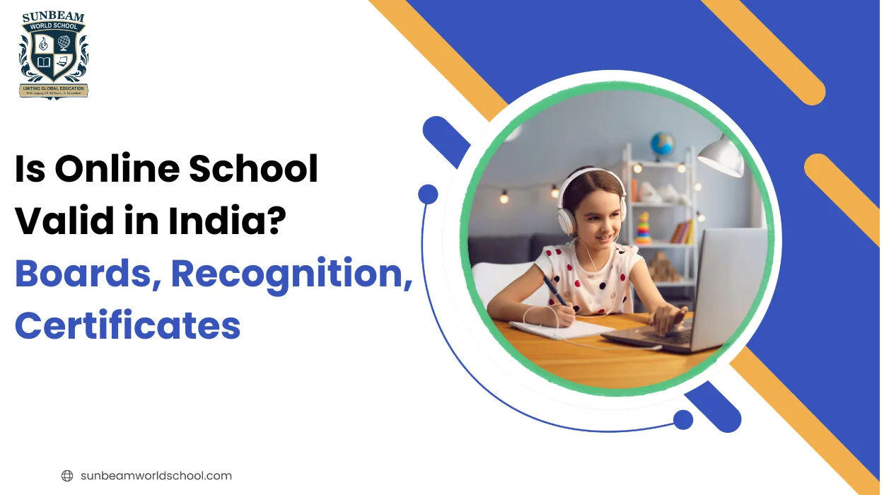 Is Online School Valid in India? The Complete 2026 Guide to Recognition, Boards and Certificates
