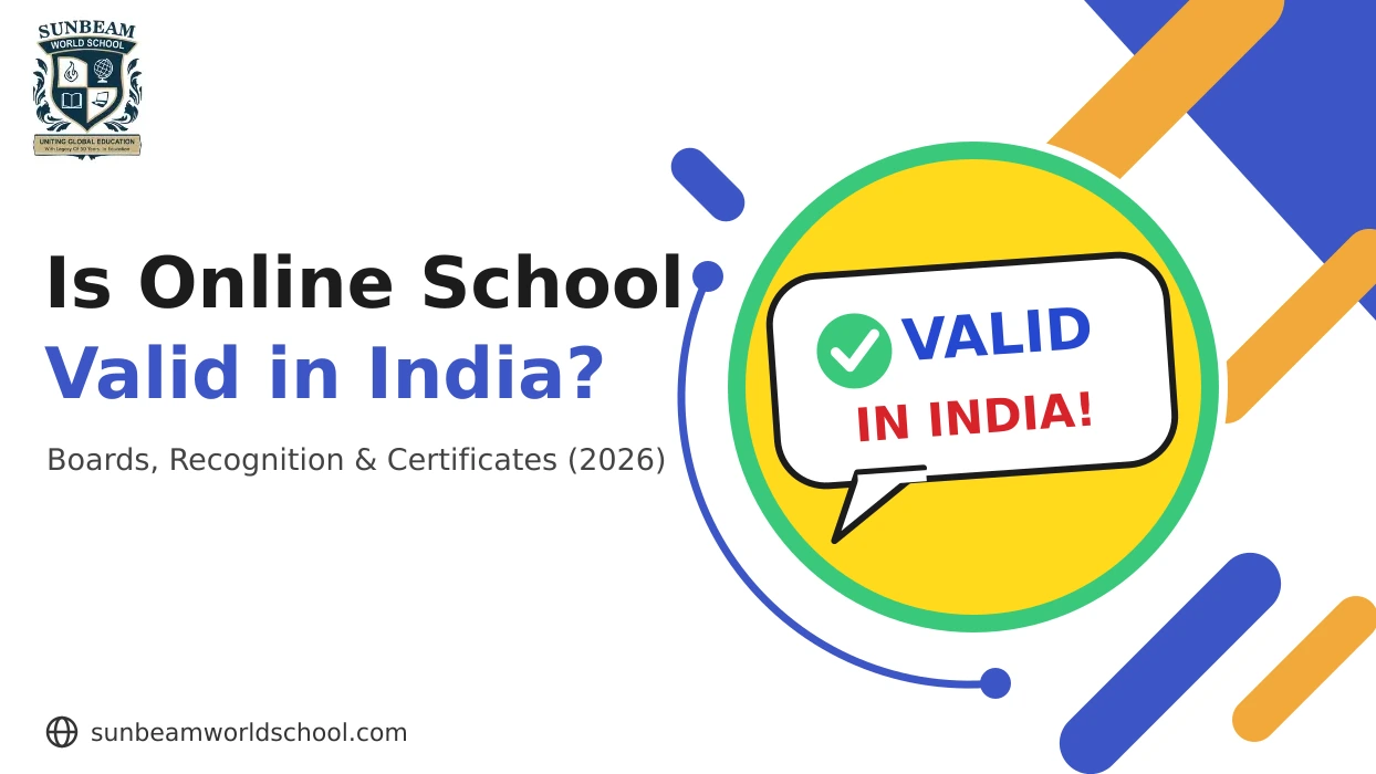 Is Online School Valid in India? The Complete 2026 Guide to Recognition, Boards and Certificates