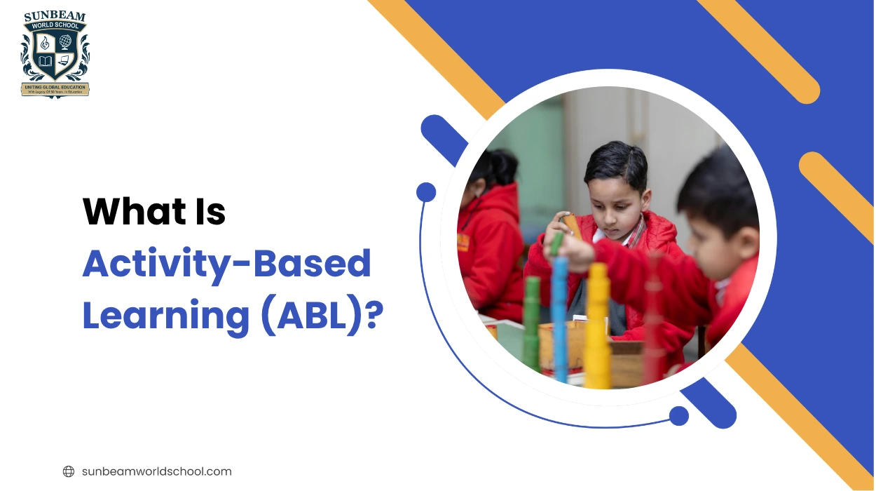 What Is Activity-Based Learning (ABL)? Benefits, Examples & Importance