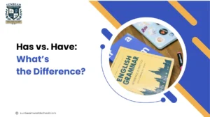 Has vs. Have: What’s the Difference?